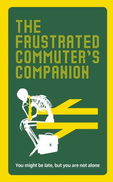 The Frustrated Commuter¿s Companion - A survival guide for the bored and desperate