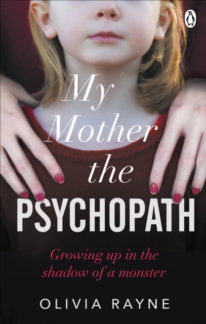 My Mother, the Psychopath - Growing up in the shadow of a monster