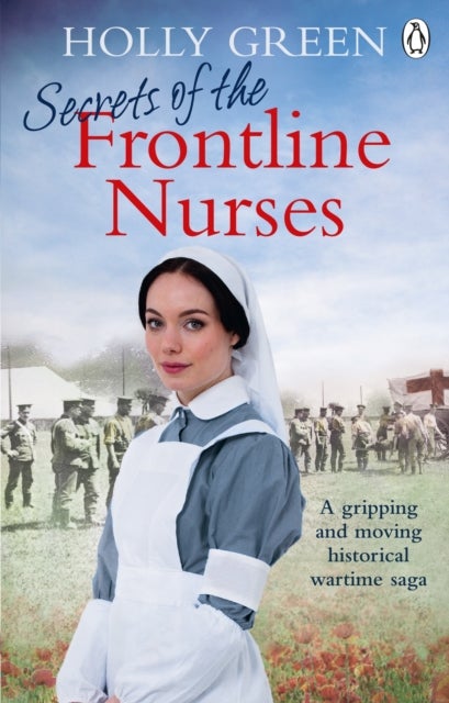 Secrets of the Frontline Nurses - A gripping and moving historical wartime saga