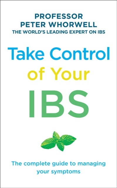 Take Control of your IBS - The Complete Guide to Managing Your Symptoms