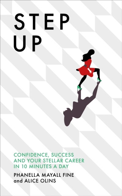 Step Up - Confidence, success and your stellar career in 10 minutes a day