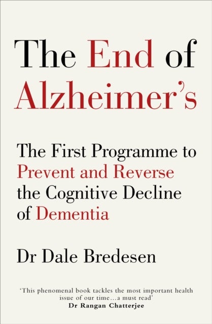The End of Alzheimer¿s - The First Programme to Prevent and Reverse the Cognitive Decline of Dementia