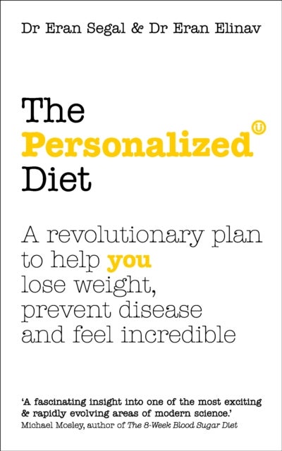 The Personalized Diet - The revolutionary plan to help you lose weight, prevent disease and feel incredible