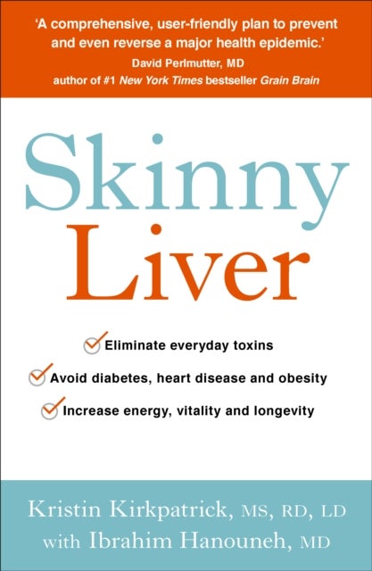 Skinny Liver - Lose the fat and lose the toxins for increased energy, health and longevity