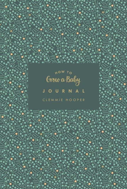 How to Grow a Baby Journal - The perfect companion to bestselling pregnancy and birth book How to Grow a Baby and Push it Out (Baby Record Book)