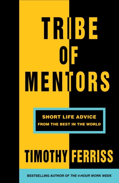 Tribe of Mentors - Short Life Advice from the Best in the World