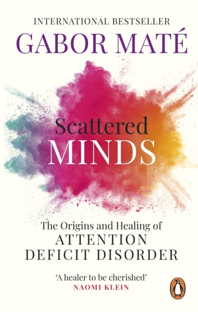 Scattered Minds - The Origins and Healing of Attention Deficit Disorder