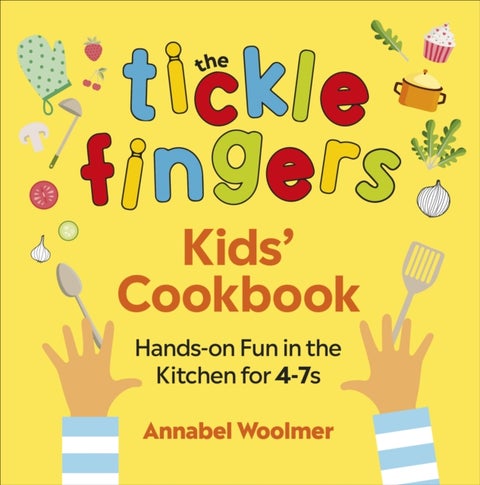 The Tickle Fingers Kids¿ Cookbook - Hands-on Fun in the Kitchen for 4-7s
