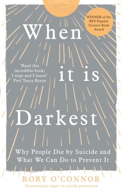 When It Is Darkest - Why People Die by Suicide and What We Can Do to Prevent It