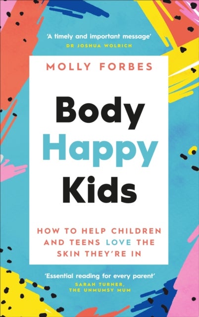 Body Happy Kids - How to help children and teens love the skin they’re in