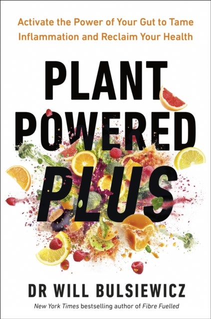 Plant Powered Plus - Activate the Power of Your Gut to Tame Inflammation and Reclaim Your Health