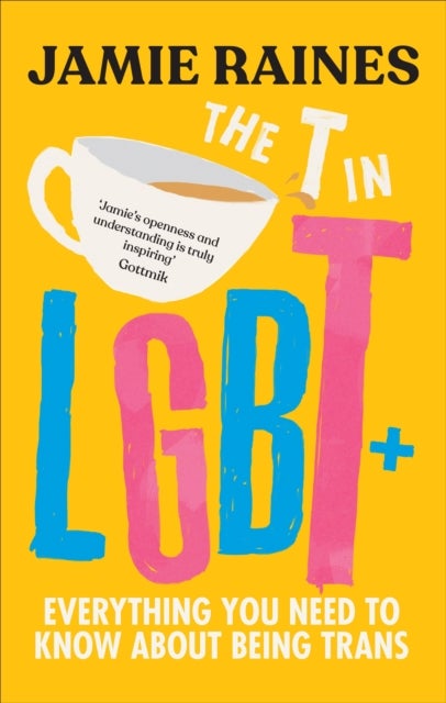 The T in LGBT - Everything you need to know about being trans
