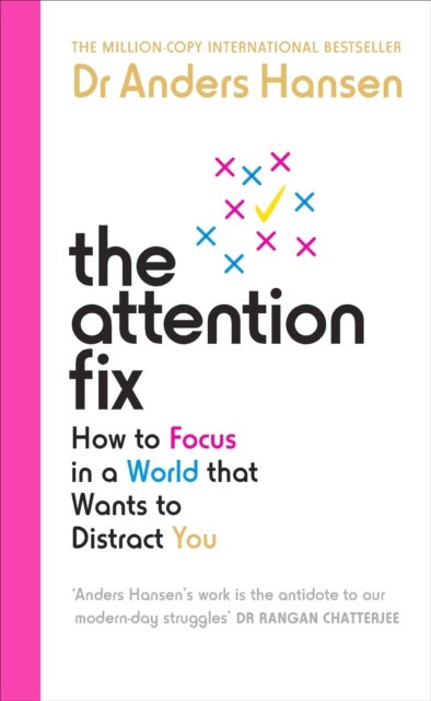 The Attention Fix - How to Focus in a World that Wants to Distract You