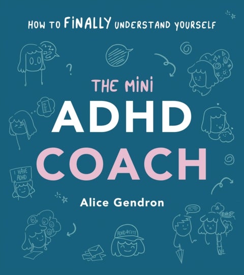 The Mini ADHD Coach - How to (finally) Understand Yourself
