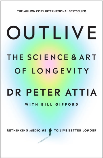 Outlive - The Science and Art of Longevity