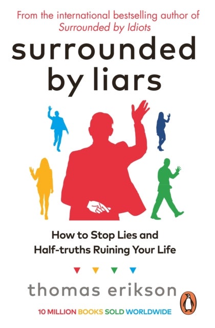 Surrounded by Liars - How to Stop Lies and Half-truths Ruining Your Life