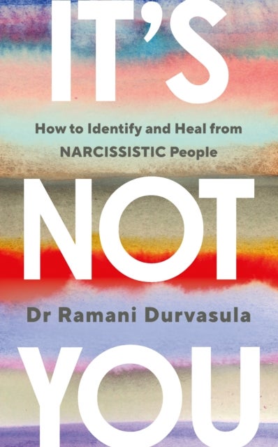 It's Not You - How to Identify and Heal from NARCISSISTIC People