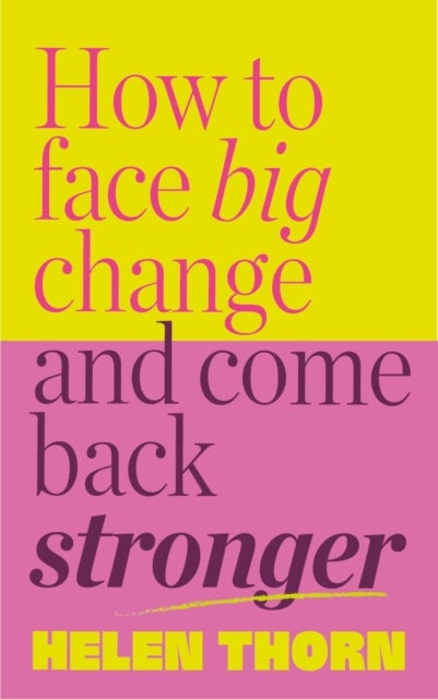 How to Face Big Change - and Come Back Stronger