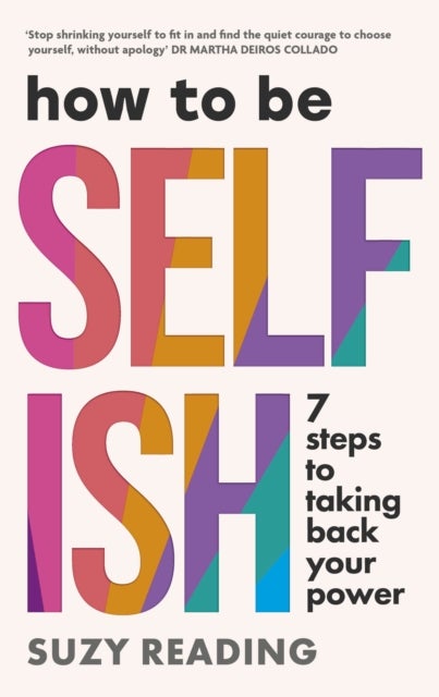 How to Be Selfish - 7 steps to taking back your power