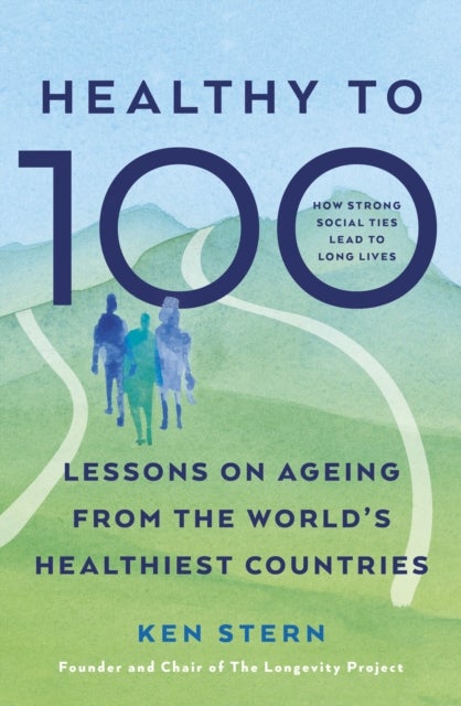 Healthy to 100 - Lessons on ageing from the world’s healthiest countries
