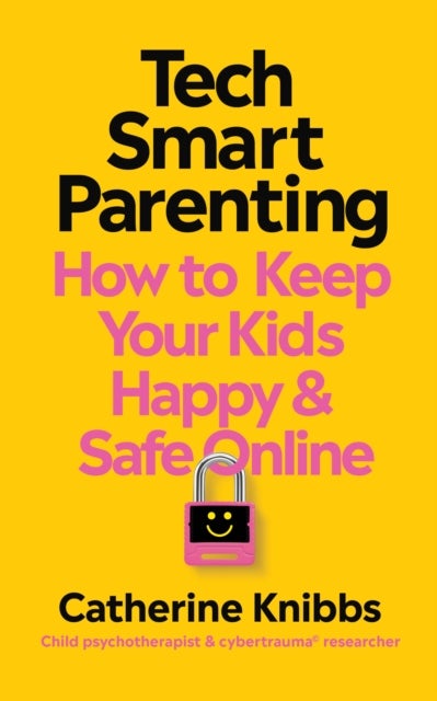Tech-Smart Parenting - How to keep your kids happy and safe online