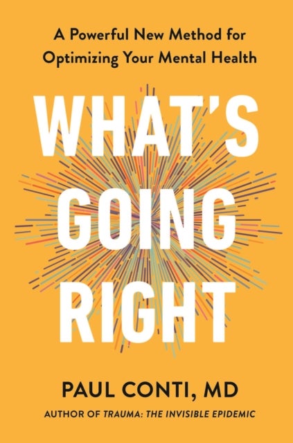 What's Going Right - A Powerful New Method for Optimising Your Mental Health