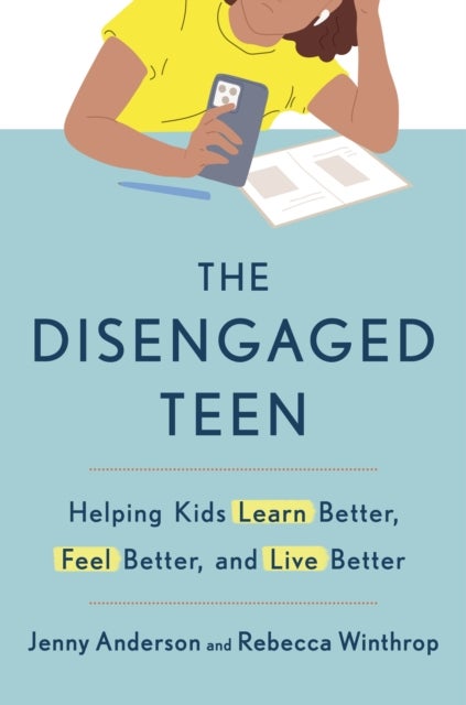 The Disengaged Teen - Helping Kids Learn Better, Live Better and Feel Better