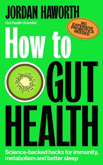 How to Gut Health - Science-backed hacks for immunity, metabolism and better sleep