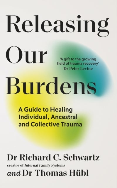Releasing our Burdens - A Guide to Healing Individual, Ancestral and Collective Trauma