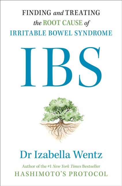 IBS - Finding and Treating the Root Cause of Irritable Bowel Syndrome