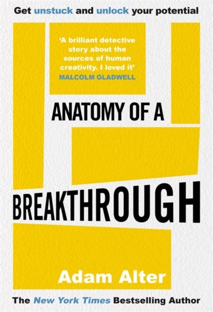 Anatomy of a Breakthrough - How to get unstuck and unlock your potential
