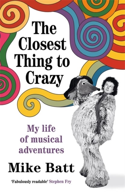 The Closest Thing to Crazy - My Life of Musical Adventures