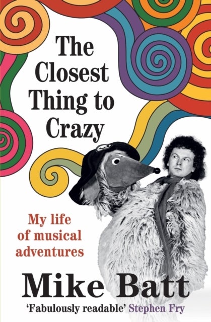 The Closest Thing to Crazy - My Life of Musical Adventures