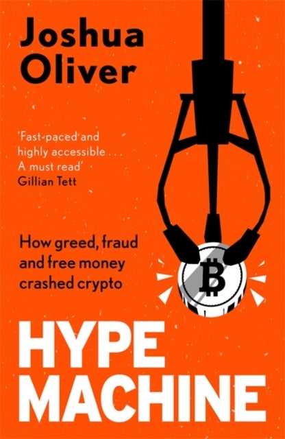Hype Machine: How Greed, Fraud and Free Money Crashed Crypto - 'Hard to put down' EVENING STANDARD