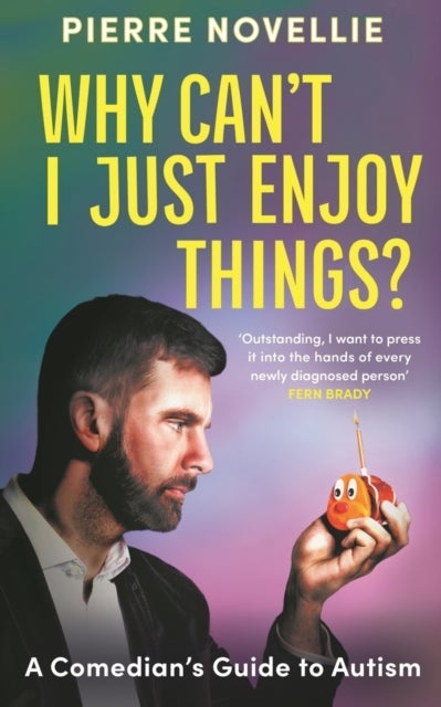 Why Can't I Just Enjoy Things? - A Comedian's Guide to Autism