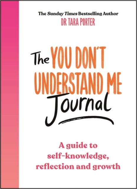 The You Don't Understand Me Journal - A guide to self-knowledge, reflection and growth