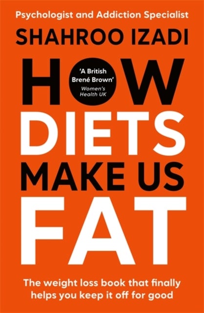 How Diets Make Us Fat - The book the diet industry doesn't want you to read