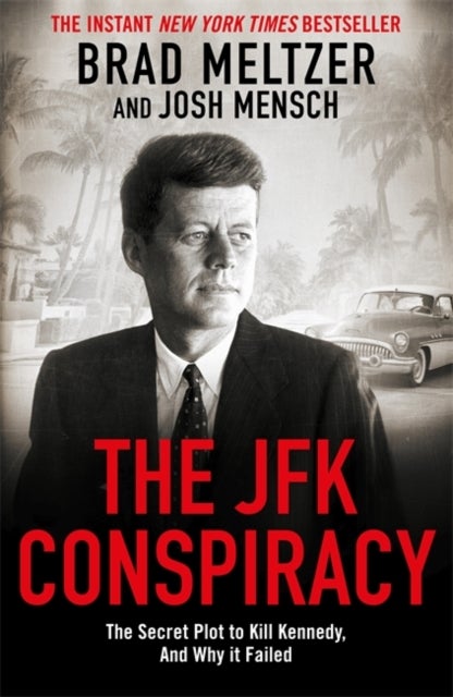 The JFK Conspiracy - The Secret Plot to Kill Kennedy, And Why It Failed