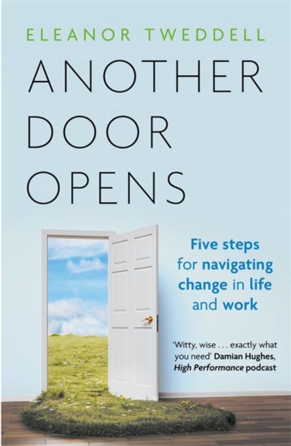 Another Door Opens - 5 Steps for Navigating Change in Life and Work