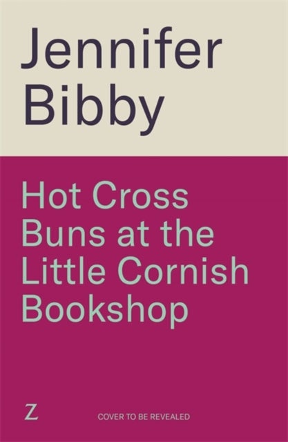 Hot Cross Buns at the Little Cornish Bookshop - The perfect life-affirming, joyful small town romance for spring