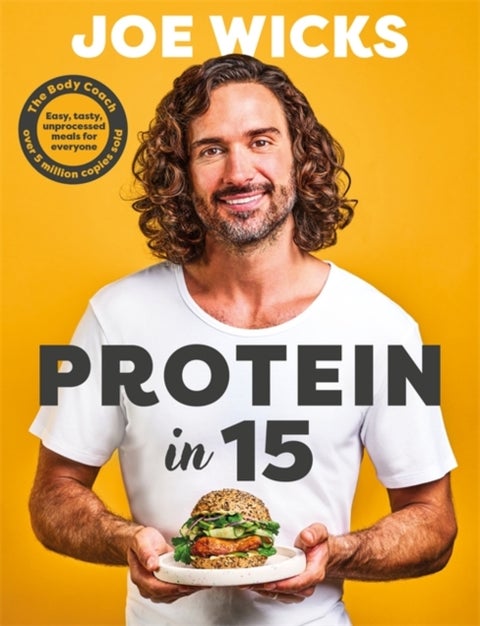 Protein in 15 - Easy, tasty, unprocessed meals for everyone by The Body Coach