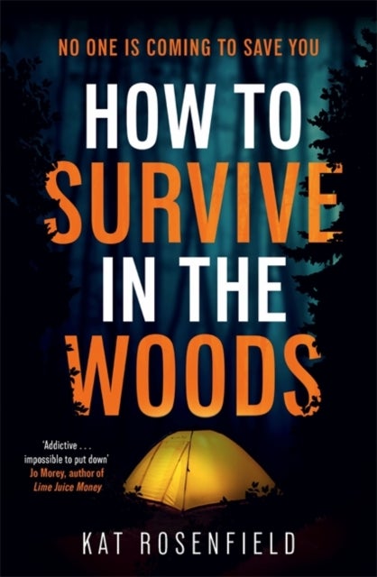 How to Survive in the Woods - The heart-stopping thriller you won't be able to put down