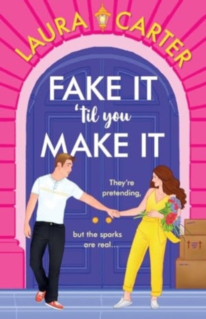 Fake It 'til You Make It - A laugh-out-loud, fake-dating romantic comedy from Laura Carter