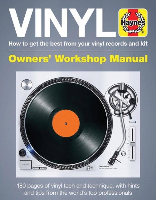 Vinyl Owners' Workshop Manual - How to get the best from your vinyl records and kit