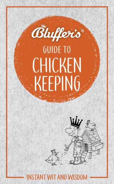 Bluffer's Guide to Chicken Keeping - Instant wit and wisdom