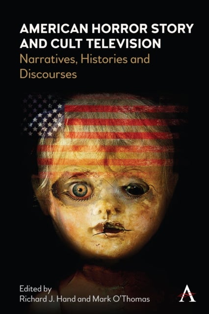 American Horror Story and Cult Television - Narratives, Histories and Discourses