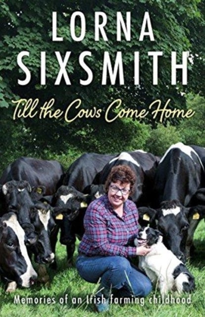 Till the Cows Come Home - Memories of an Irish farming childhood