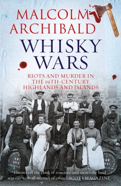 Whisky Wars - Riots and Murder in the 19th century Highlands and Islands