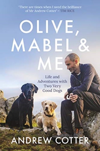Olive, Mabel & Me - Life and Adventures with Two Very Good Dogs