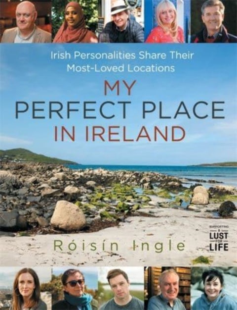 My Perfect Place in Ireland - Irish personalities share their most-loved locations